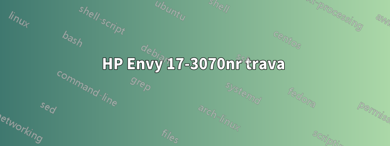 HP Envy 17-3070nr trava