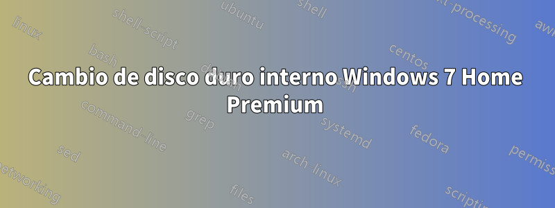 Cambio de disco duro interno Windows 7 Home Premium