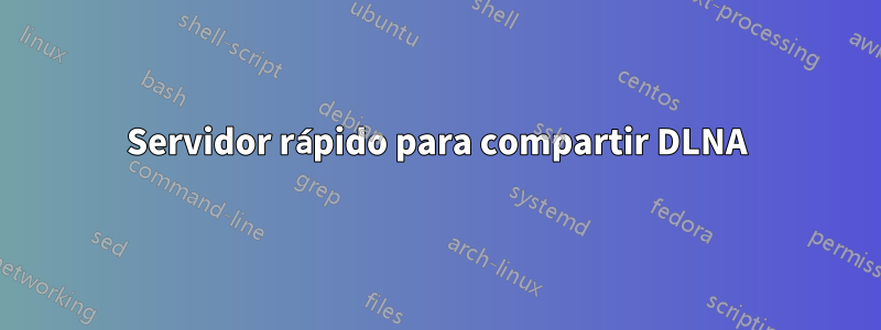 Servidor rápido para compartir DLNA