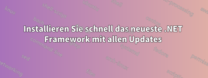 Installieren Sie schnell das neueste .NET Framework mit allen Updates