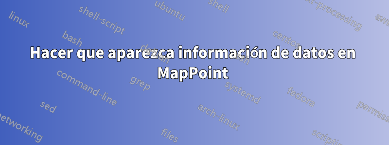 Hacer que aparezca información de datos en MapPoint