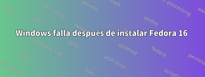 Windows falla después de instalar Fedora 16