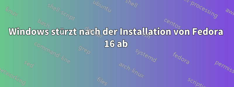 Windows stürzt nach der Installation von Fedora 16 ab