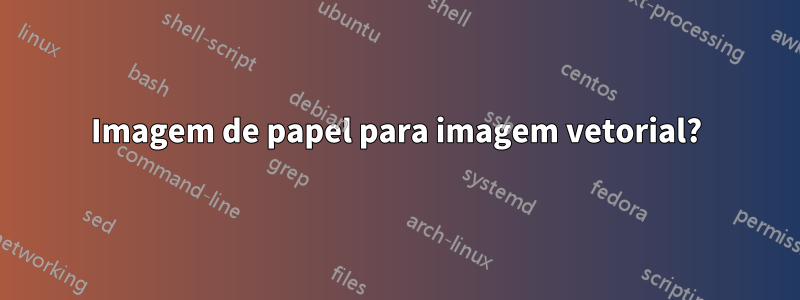 Imagem de papel para imagem vetorial?