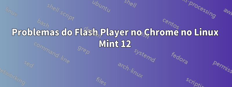 Problemas do Flash Player no Chrome no Linux Mint 12