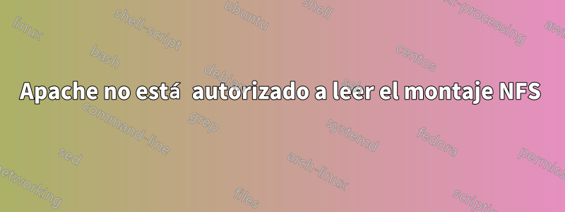 Apache no está autorizado a leer el montaje NFS