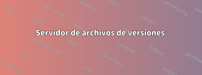 Servidor de archivos de versiones