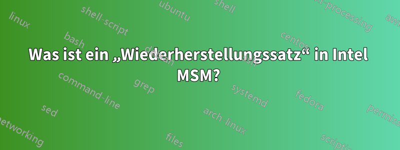 Was ist ein „Wiederherstellungssatz“ in Intel MSM?