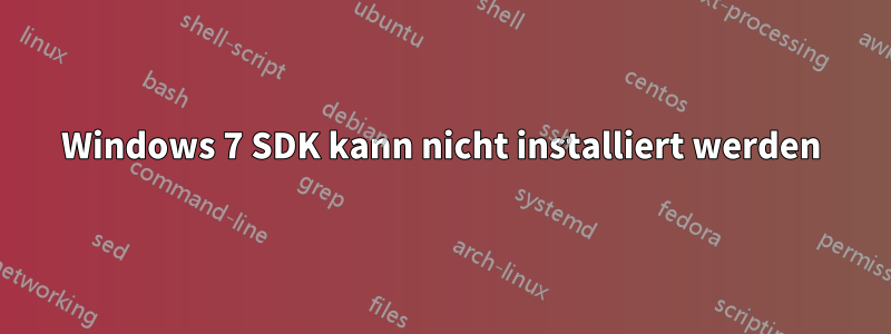 Windows 7 SDK kann nicht installiert werden