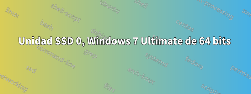 Unidad SSD 0, Windows 7 Ultimate de 64 bits