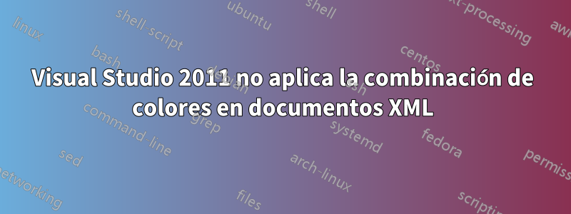 Visual Studio 2011 no aplica la combinación de colores en documentos XML