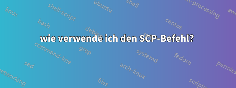 wie verwende ich den SCP-Befehl?