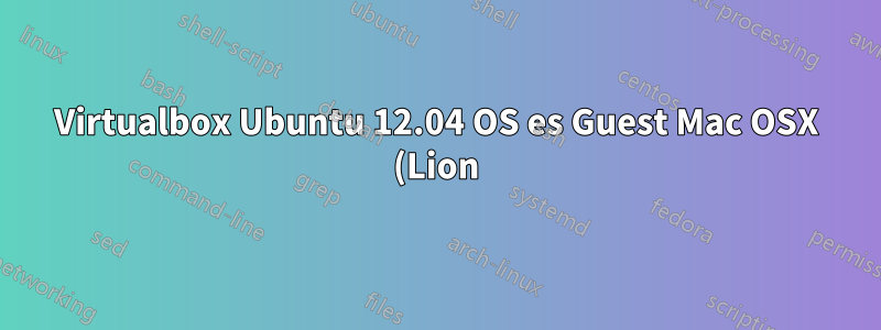 Virtualbox Ubuntu 12.04 OS es Guest Mac OSX (Lion) es Host, comparte carpeta
