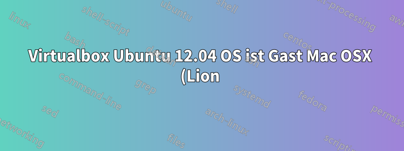 Virtualbox Ubuntu 12.04 OS ist Gast Mac OSX (Lion) ist Host, Ordner freigeben