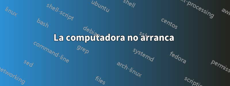 La computadora no arranca