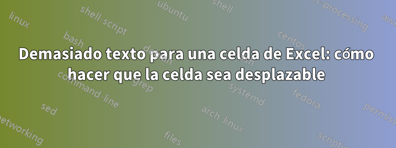 Demasiado texto para una celda de Excel: cómo hacer que la celda sea desplazable