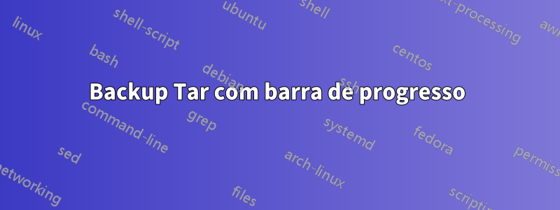 Backup Tar com barra de progresso