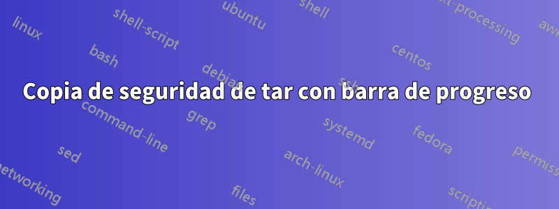 Copia de seguridad de tar con barra de progreso