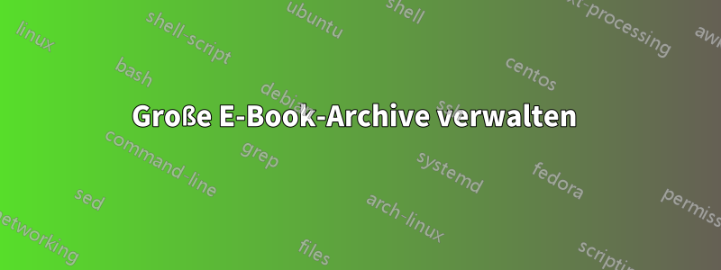 Große E-Book-Archive verwalten 