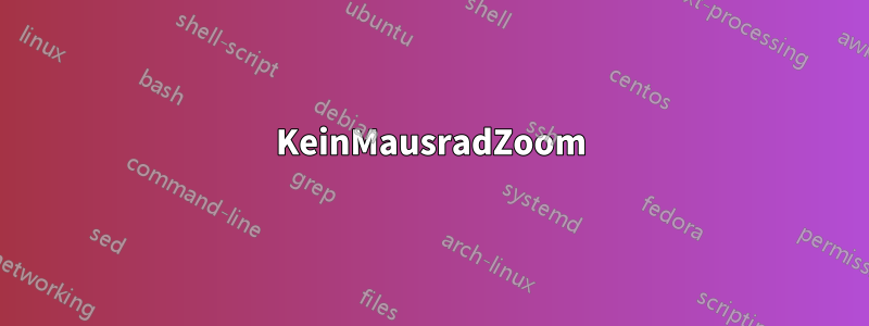 KeinMausradZoom