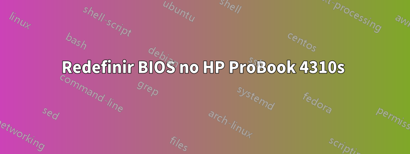 Redefinir BIOS no HP ProBook 4310s