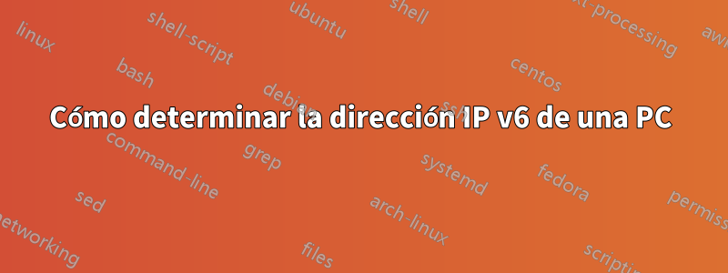 Cómo determinar la dirección IP v6 de una PC