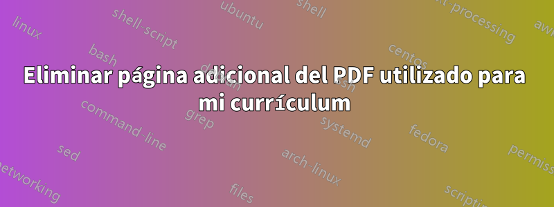 Eliminar página adicional del PDF utilizado para mi currículum