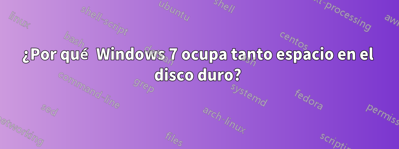 ¿Por qué Windows 7 ocupa tanto espacio en el disco duro?