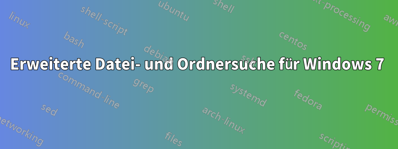 Erweiterte Datei- und Ordnersuche für Windows 7