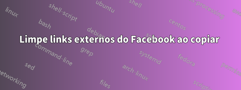 Limpe links externos do Facebook ao copiar