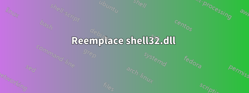 Reemplace shell32.dll