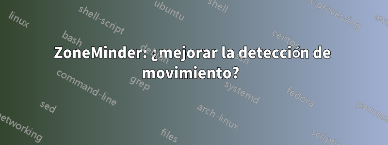 ZoneMinder: ¿mejorar la detección de movimiento? 