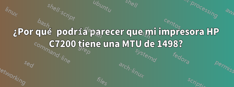 ¿Por qué podría parecer que mi impresora HP C7200 tiene una MTU de 1498?