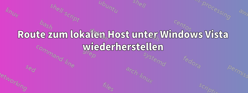 Route zum lokalen Host unter Windows Vista wiederherstellen