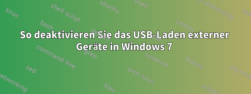 So deaktivieren Sie das USB-Laden externer Geräte in Windows 7