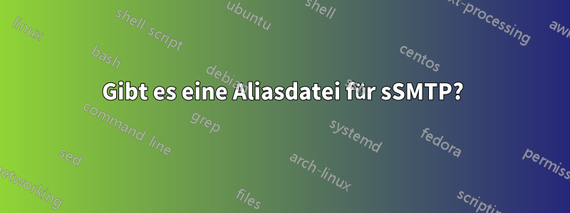 Gibt es eine Aliasdatei für sSMTP?