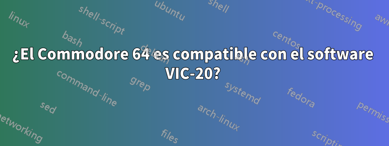 ¿El Commodore 64 es compatible con el software VIC-20?