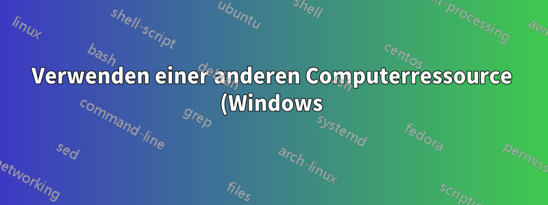 Verwenden einer anderen Computerressource (Windows), Ausblenden von Fenstern
