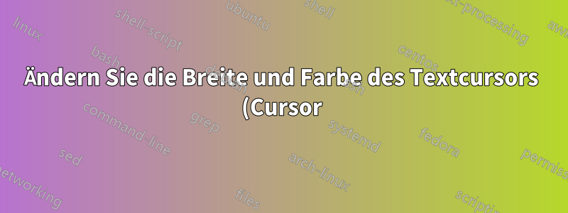 Ändern Sie die Breite und Farbe des Textcursors (Cursor) von Mac OS X.