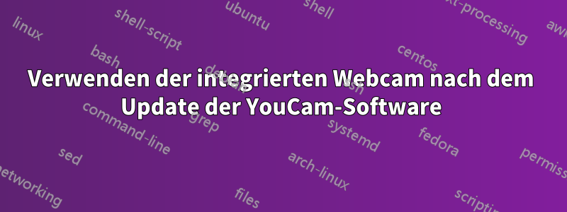 Verwenden der integrierten Webcam nach dem Update der YouCam-Software