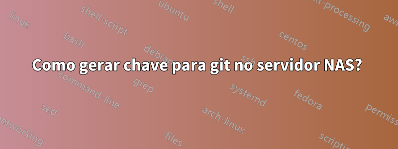 Como gerar chave para git no servidor NAS?