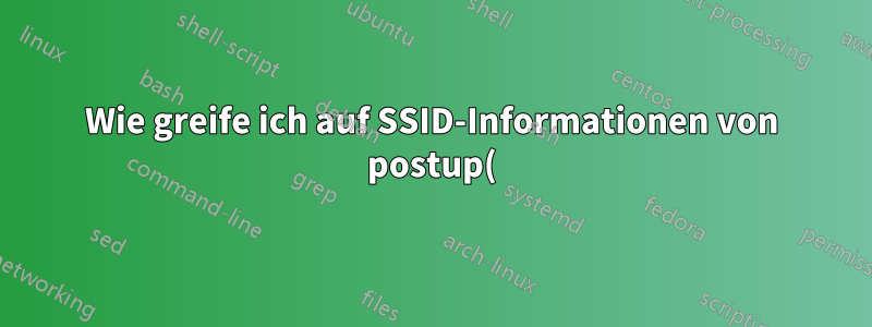 Wie greife ich auf SSID-Informationen von postup() in Gentoos OpenRC /etc/conf.d/net zu?