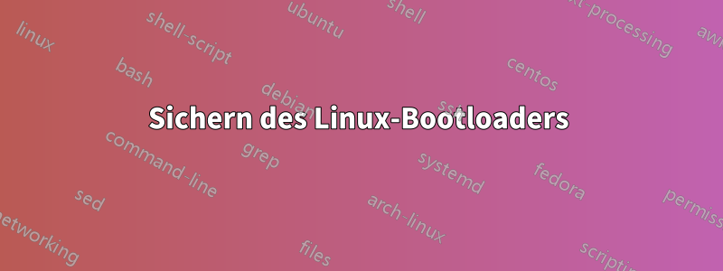 Sichern des Linux-Bootloaders