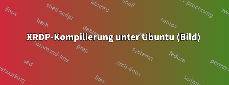 XRDP-Kompilierung unter Ubuntu (Bild)