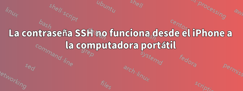 La contraseña SSH no funciona desde el iPhone a la computadora portátil