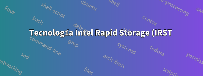Tecnología Intel Rapid Storage (IRST): desconcertada por las asignaciones de números de puerto
