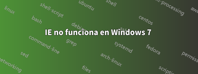 IE no funciona en Windows 7