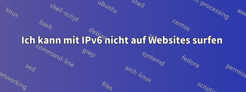 Ich kann mit IPv6 nicht auf Websites surfen