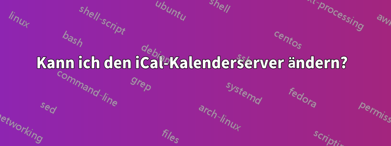 Kann ich den iCal-Kalenderserver ändern? 