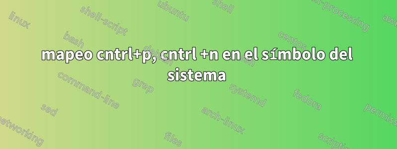 mapeo cntrl+p, cntrl +n en el símbolo del sistema